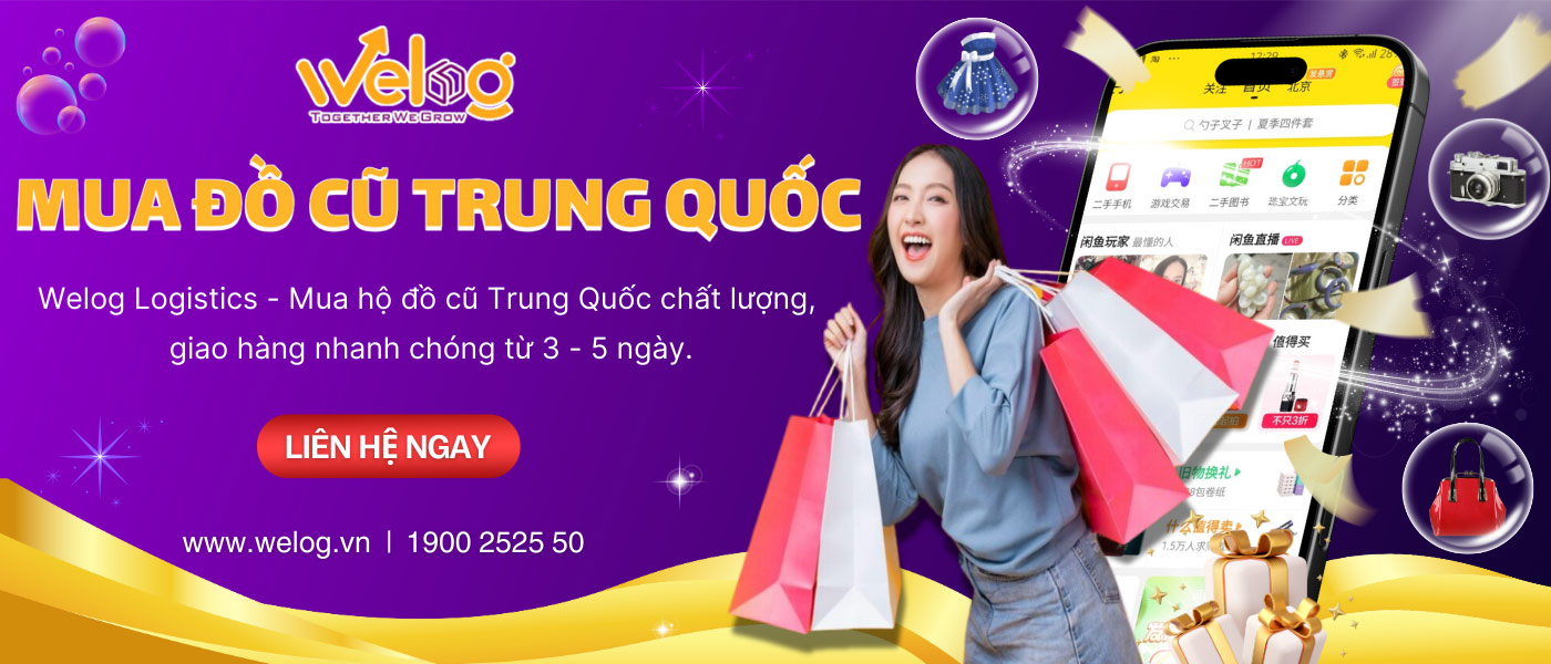 Dịch vụ mua - ship hộ hàng đồ cũ Trung Quốc uy tín, giá rẻ tại Welog Logistics