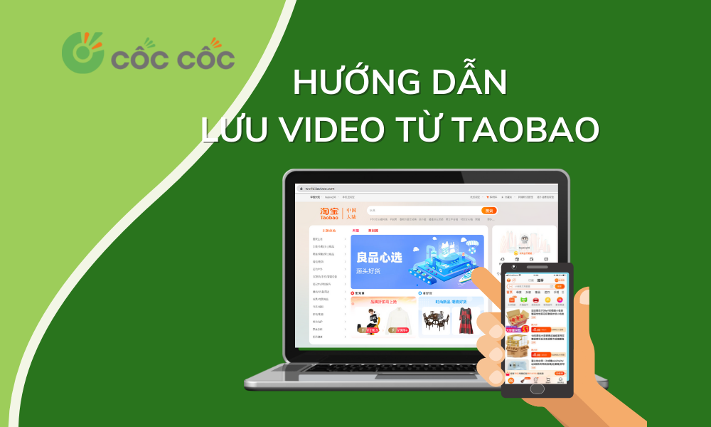 Lưu video trên Taobao bằng Cốc Cốc đơn giản, nhanh chóng chỉ trong vài thao tác