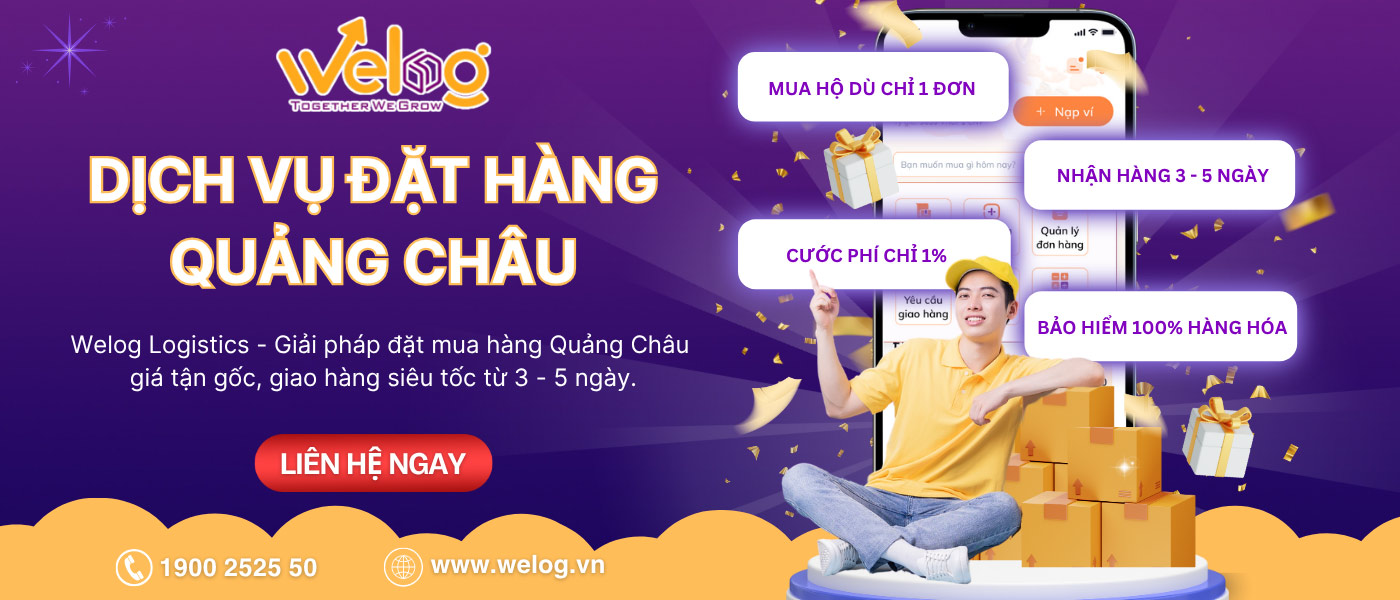 Nhập nguồn hàng order Quảng Châu giá tốt tại WeLog Logistics