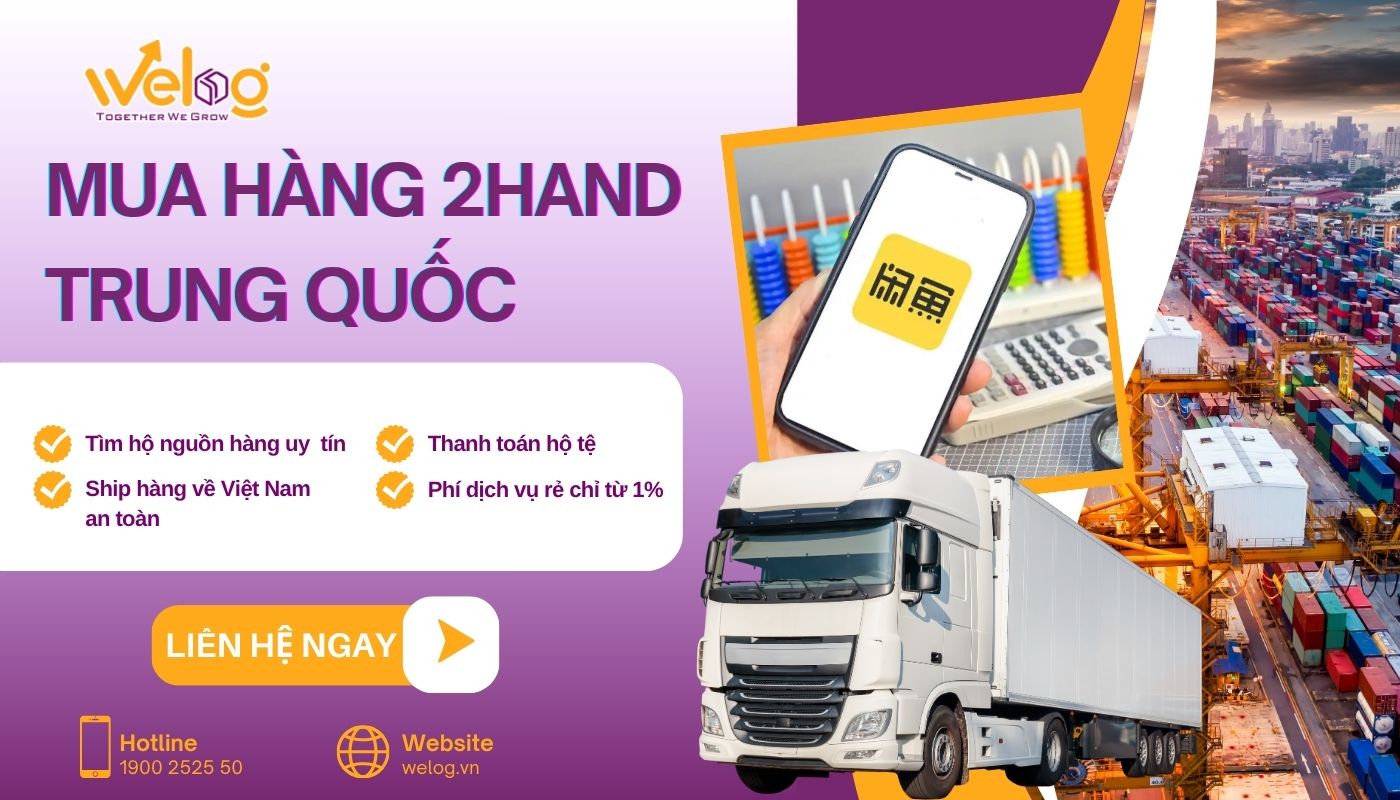 Dịch vụ mua hộ hàng đồ cũ Trung Quốc trọn gói chuyên nghiệp, uy tín tại Welog Mua hàng đồ cũ Trung Quốc chất lượng, giá rẻ và an toàn cùng Welog