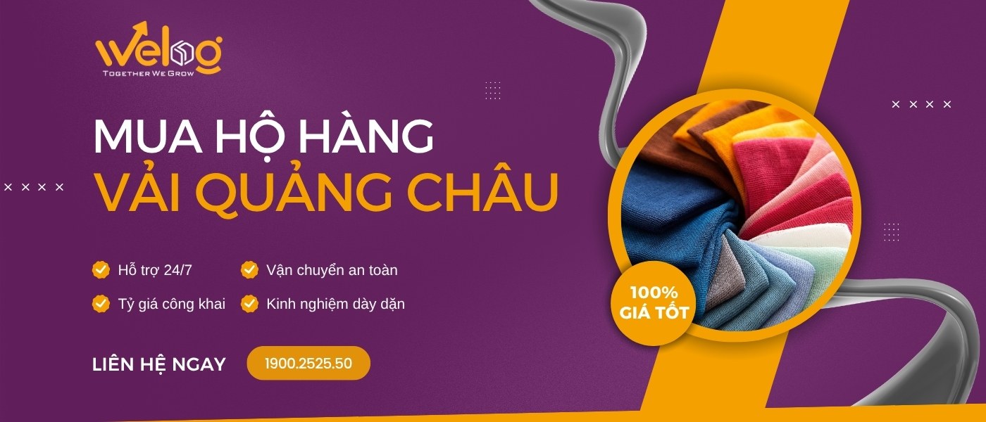 WeLog hỗ trợ nhập nguồn vải nội địa Trung Quốc Quảng Châu nhanh chóng, đúng mẫu và tiết kiệm chi phí