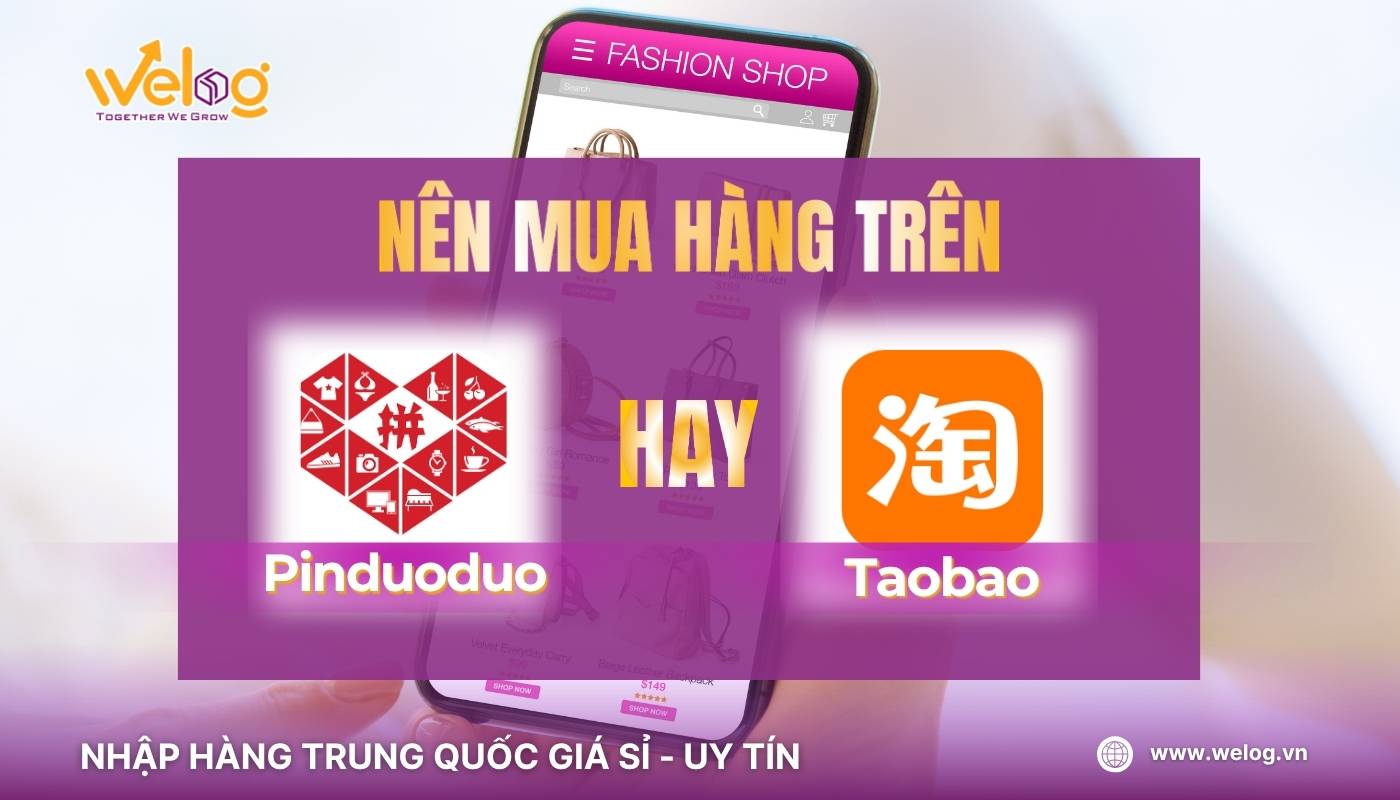 Phân biệt Pinduoduo và Taobao: Nên nhập hàng từ nền tảng nào?