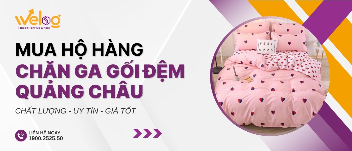 WeLog giúp tìm nguồn cung cấp chăn ga gối Quảng Châu chính hãng, nhanh chóng, đúng mẫu