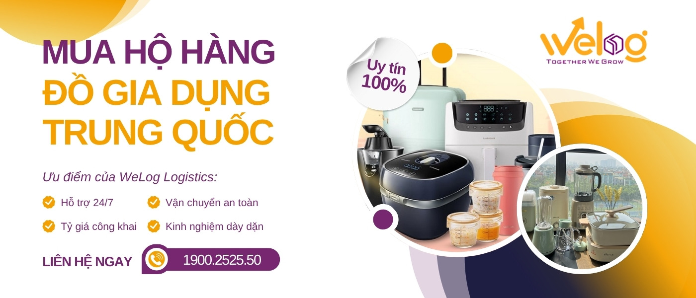 Nhập khẩu đồ gia dụng từ Trung Quốc về Việt Nam nhanh chóng với WeLog