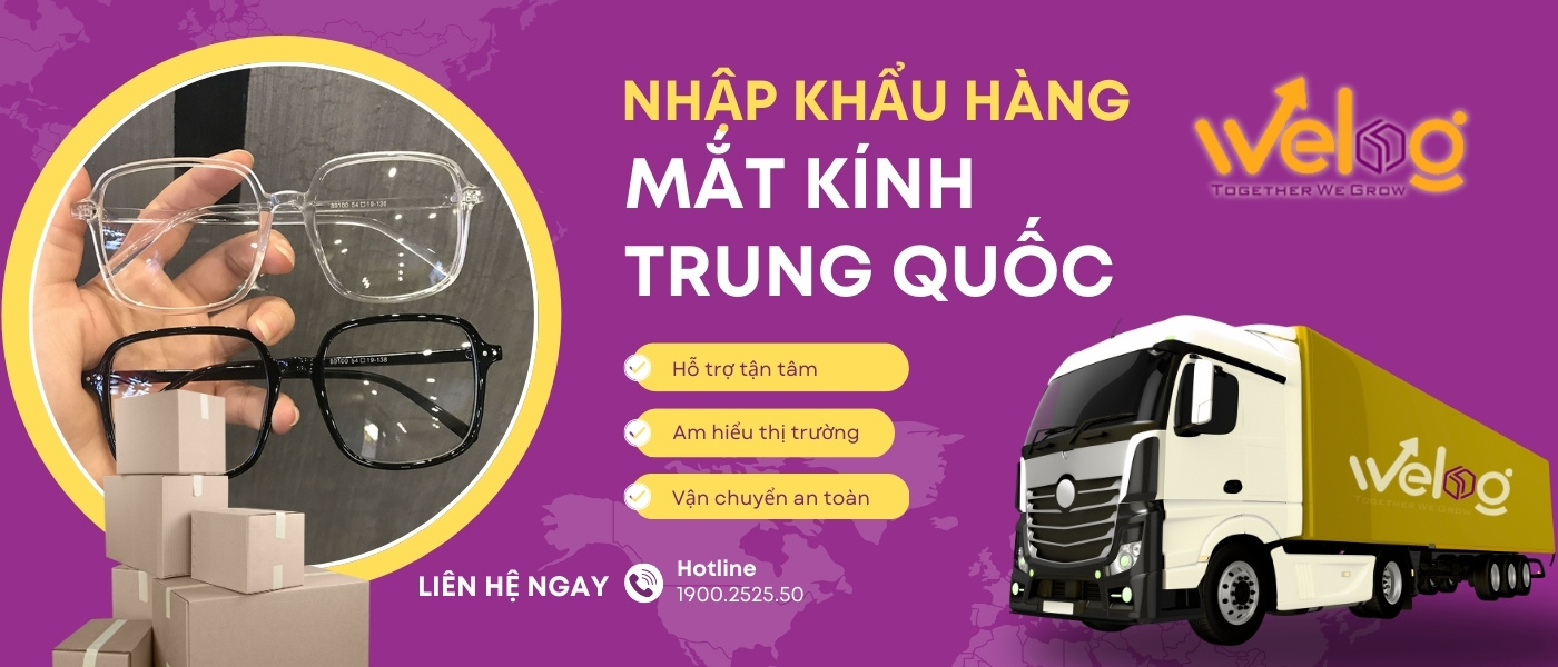 Welog cung cấp giải pháp nhập khẩu mắt kính từ Trung Quốc toàn diện, hỗ trợ xử lý thủ tục hải quan nhanh gọn