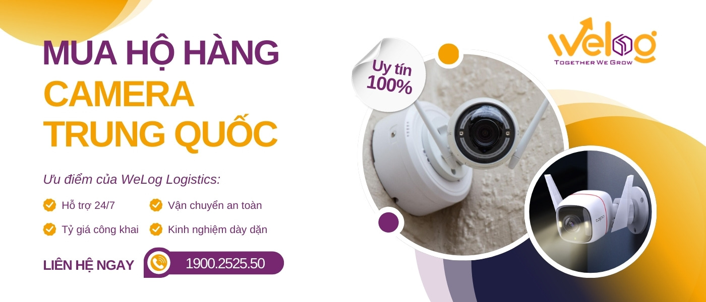 WeLog hỗ trợ order sỉ camera Trung Quốc nhanh chóng, uy tín và giá tốt