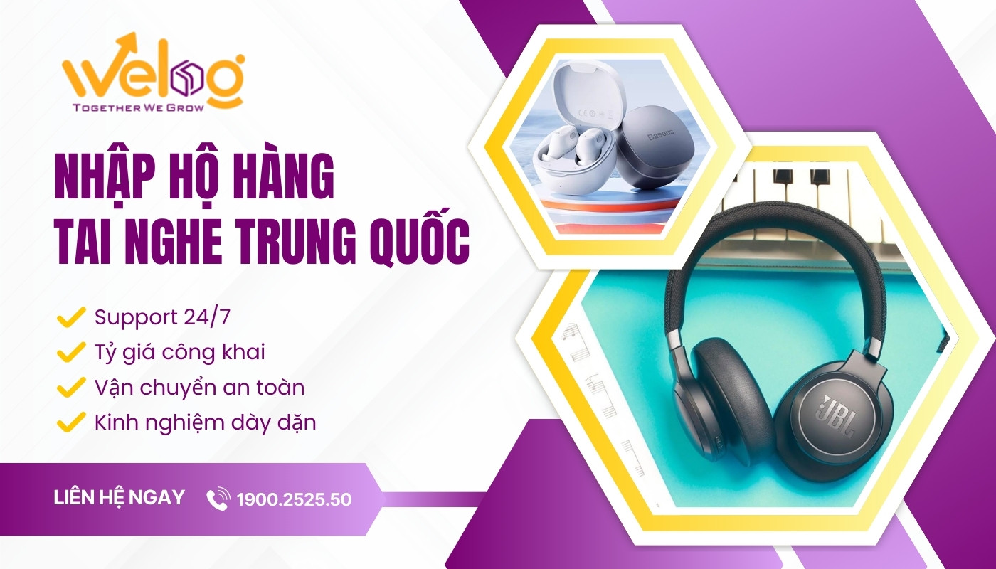 Nhập buôn tai nghe từ Trung Quốc chính hãng, giá sỉ tại WeLog