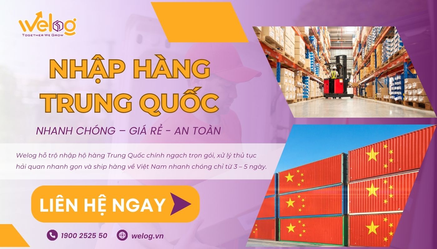 Dịch vụ nhập hàng Trung Quốc chính ngạch Welog