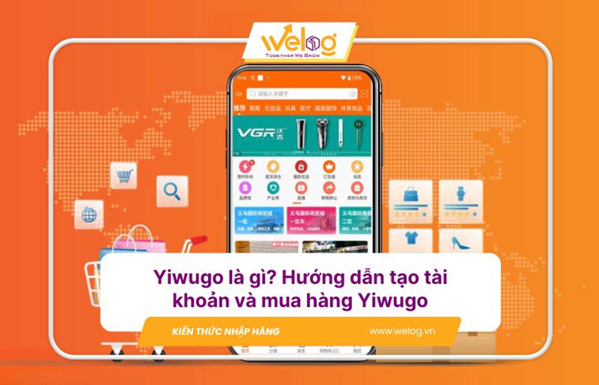 Yiwugo là gì? Hướng dẫn tạo tài khoản mua hàng Yiwugo về Việt Nam