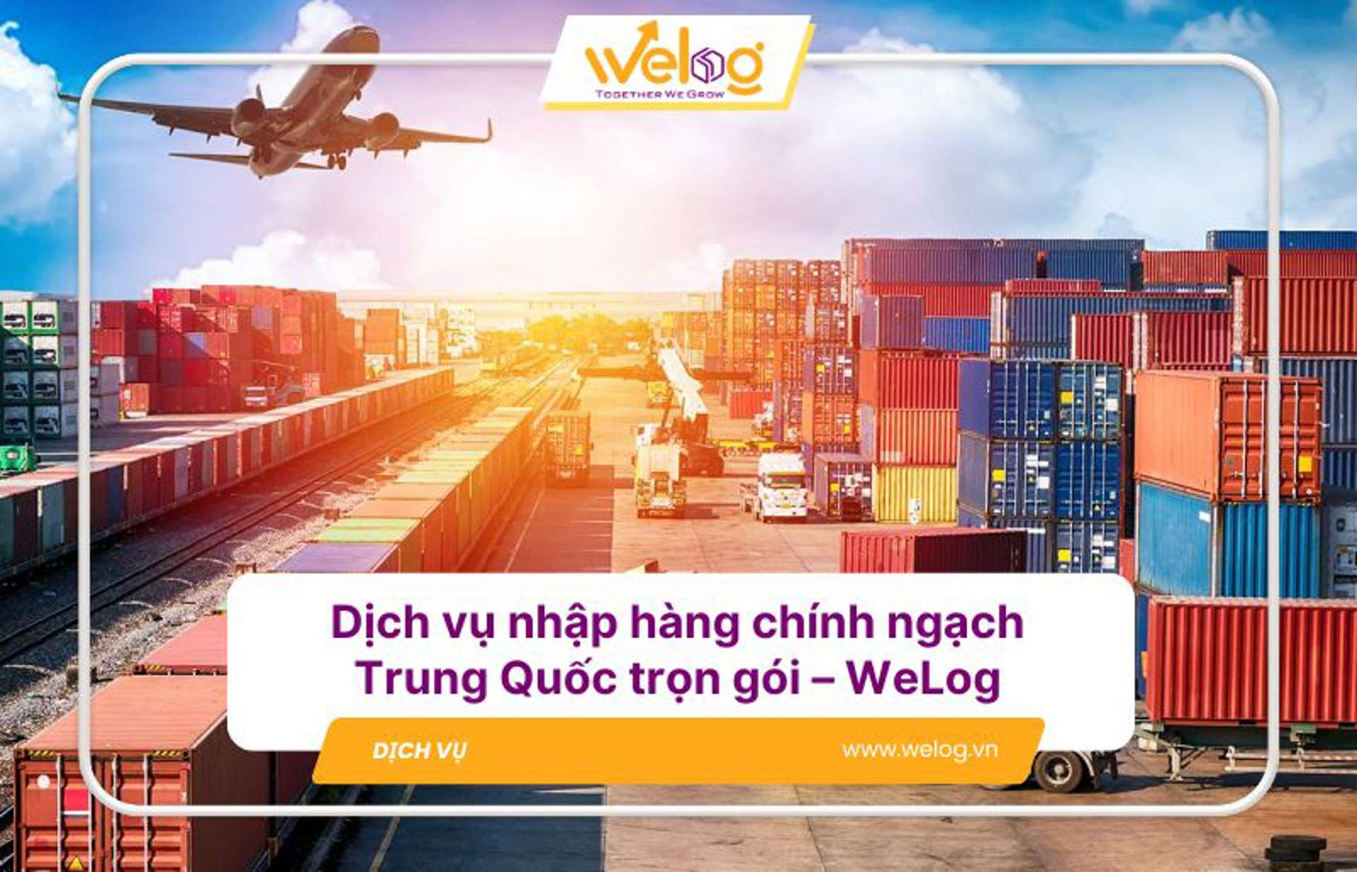 Dịch vụ nhập hàng chính ngạch Trung Quốc trọn gói – WeLog
