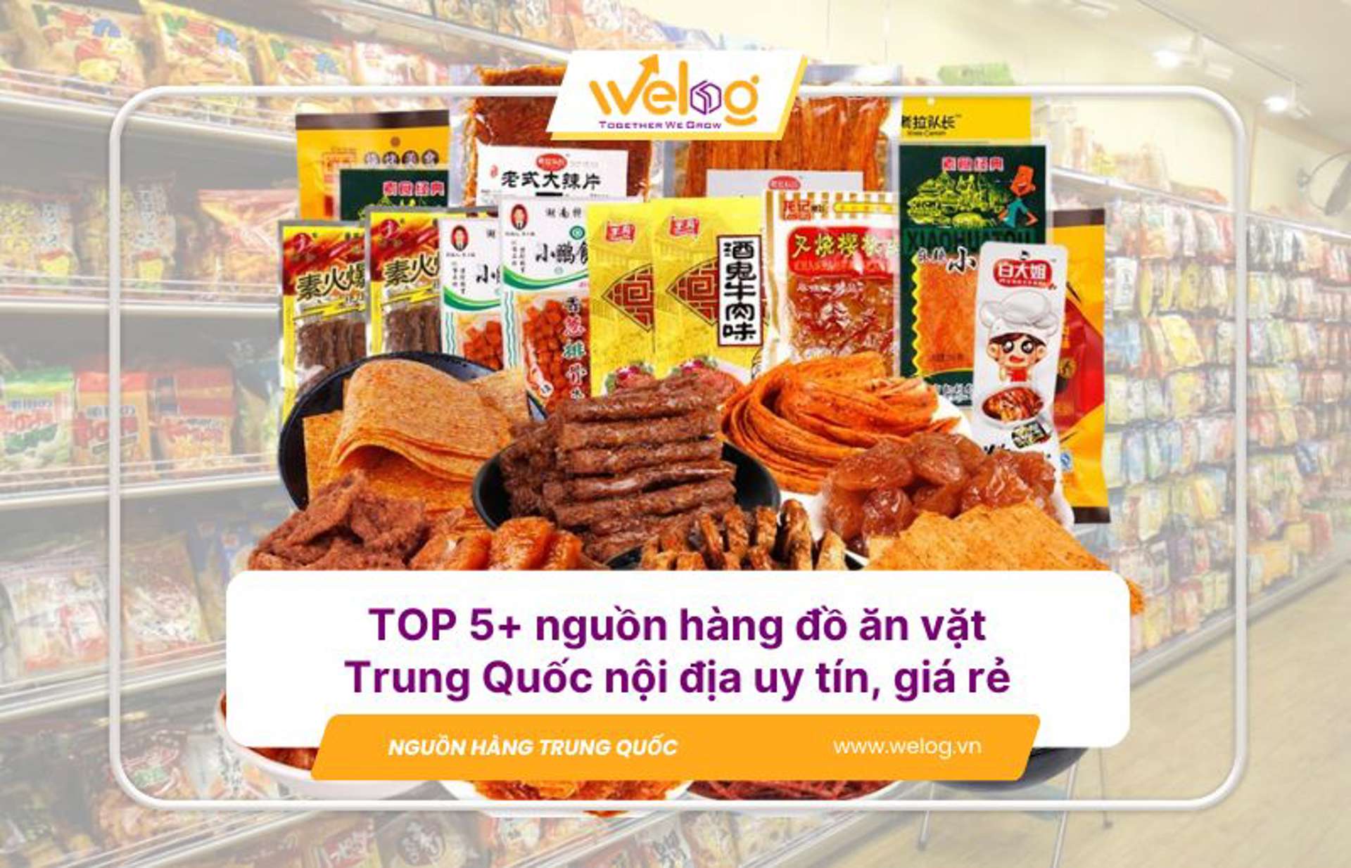 5+ nguồn nhập đồ ăn vặt Trung Quốc chất lượng, giá sỉ