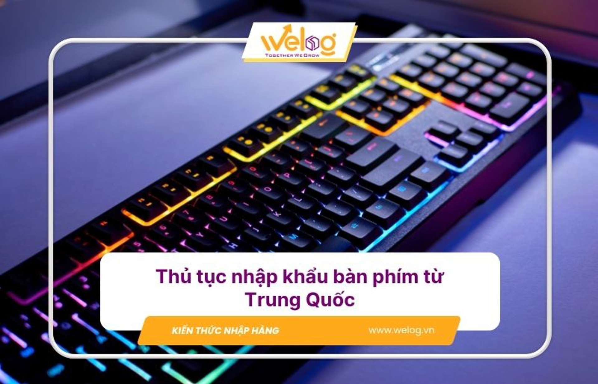 Tìm hiểu thủ tục nhập khẩu bàn phím từ Trung Quốc đúng quy định
