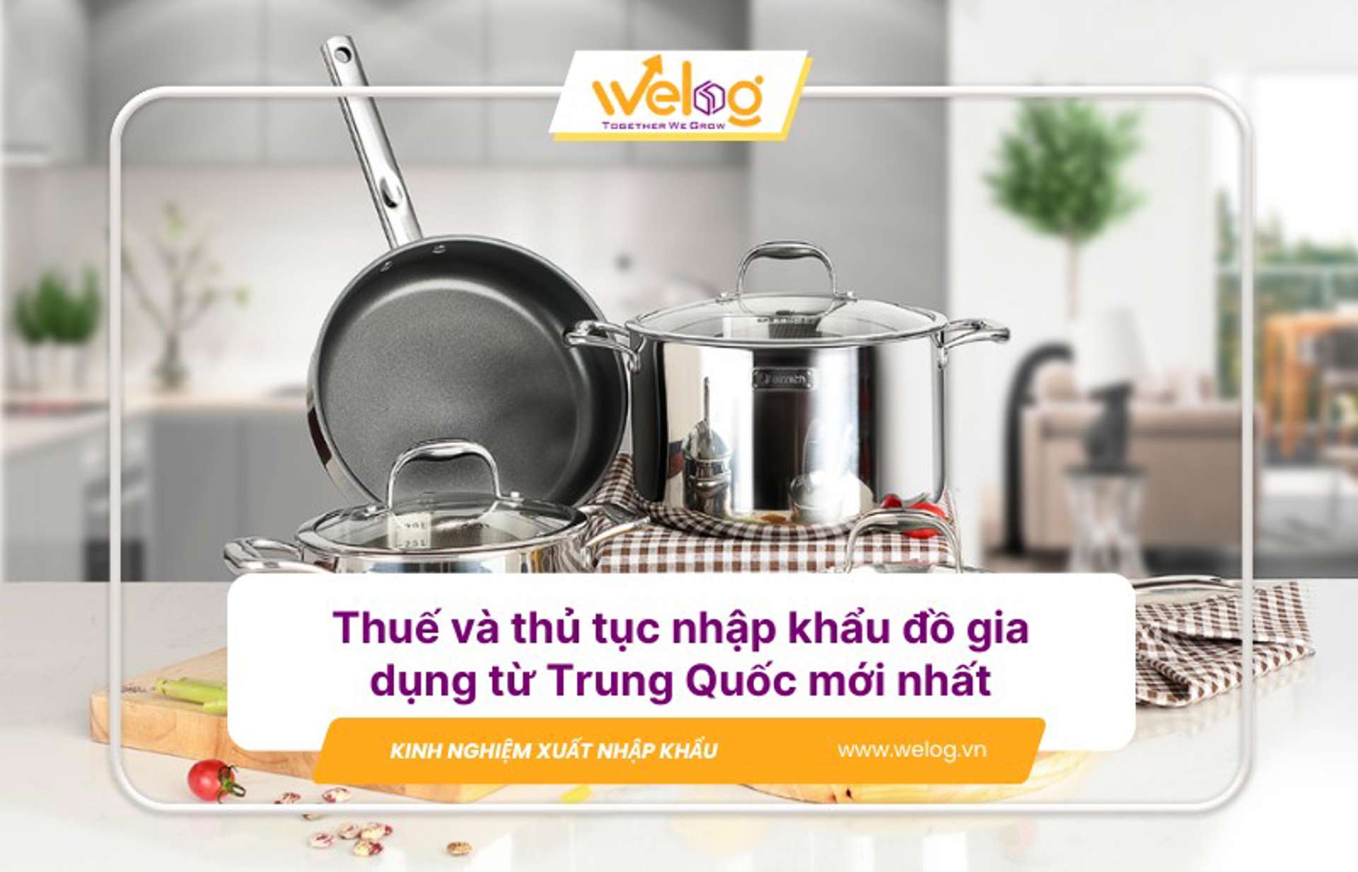 Thuế và thủ tục nhập khẩu đồ gia dụng từ Trung Quốc mới nhất