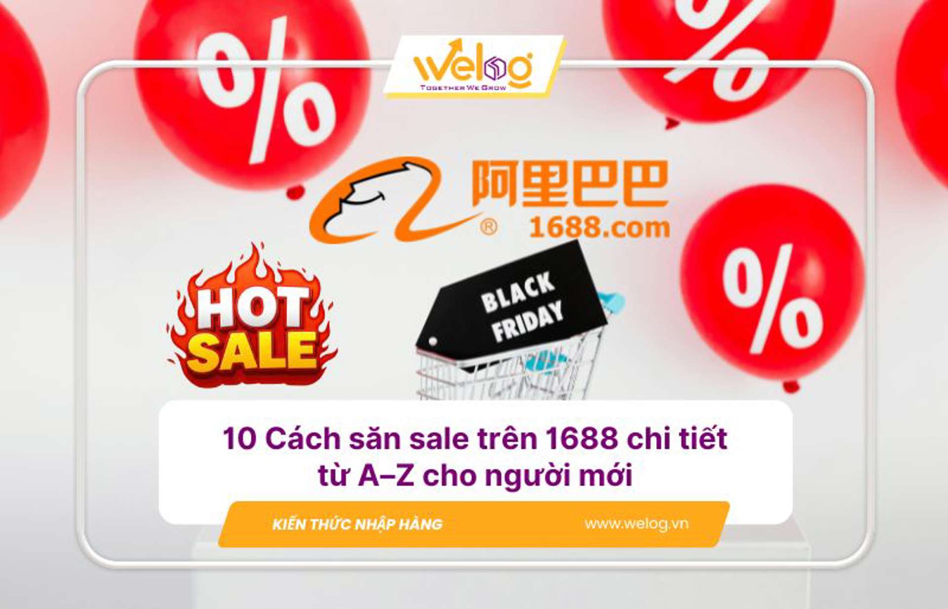 Mẹo săn sale 1688 giúp bạn tiết kiệm đến 50% chi phí nhập hàng