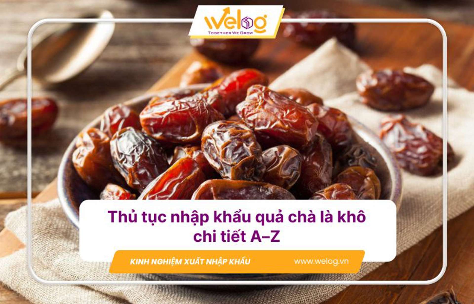 Quy trình nhập khẩu chà là khô nhanh chóng, dễ thực hiện