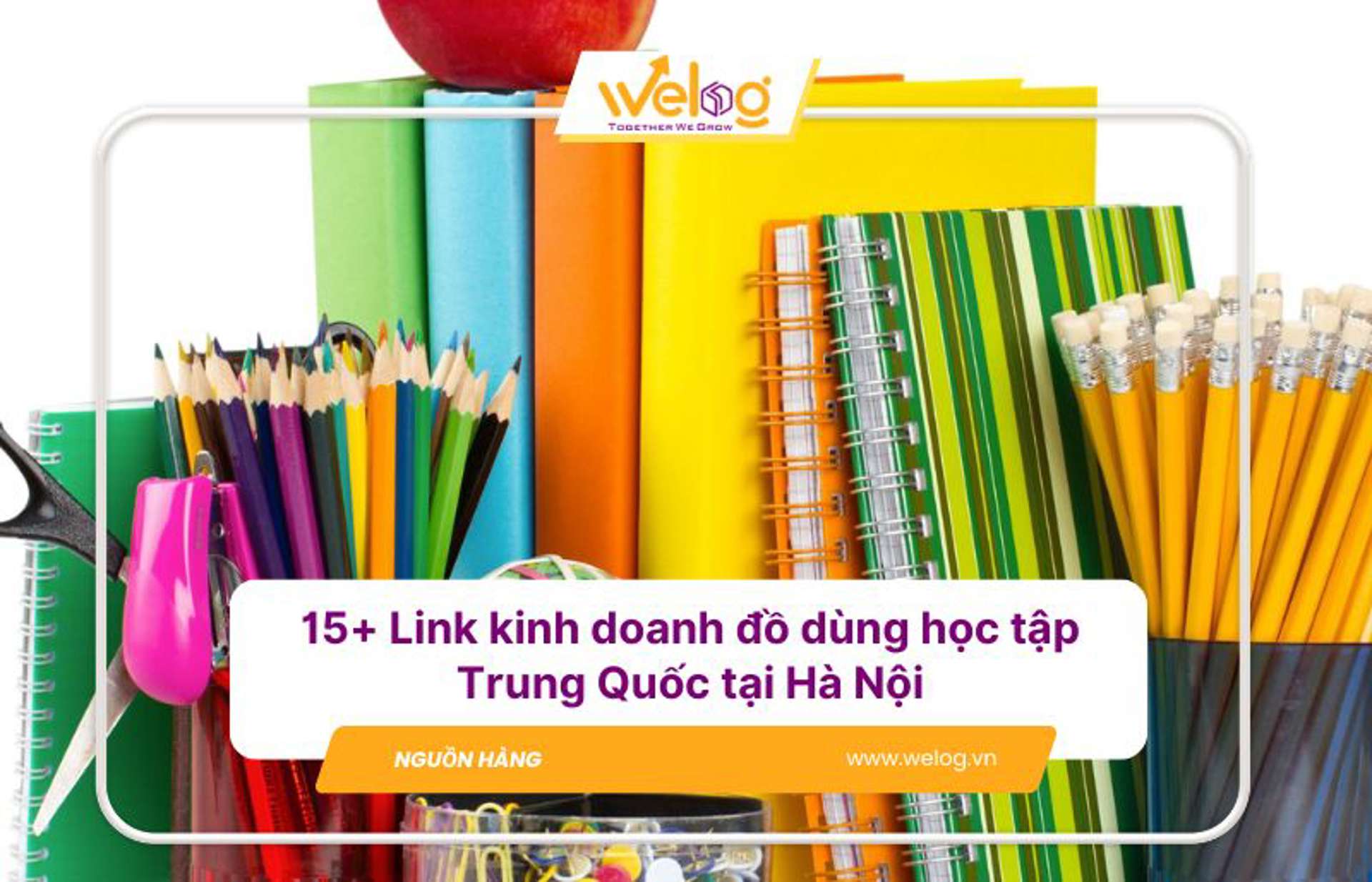 Kinh doanh đồ dùng học tập Trung Quốc: Nguồn hàng giá rẻ tại Hà Nội